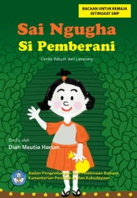 Image of Sai Ngugha Si Pemberani :Cerita Rakyat dari Lampung