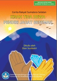 Image of Kisah Tiga Dewa Pendiri Jagat Besemah:Cerita Rakyat Sumatera Selatan