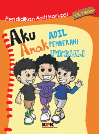 Image of Pendidikan Anti Korupsi Kelas 3 SD: Aku anak Adil, Pemberani, Peduli
