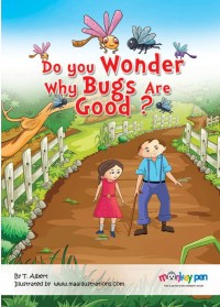 Image of DO YOU WONDER WHY BUGS ARE GOOD?