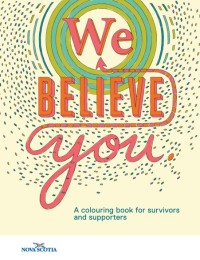 Image of We Believe You: A Colouring Book for Survivors and Supporters
